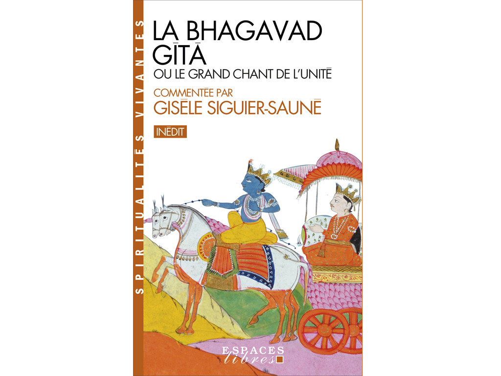 Item La Bhagavad-Gita ou Le Grand Chant de L'Unité Commentée par Giséle Siguier-Sauné